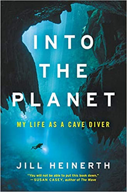 Into The Planet Book by Jill Heinerth